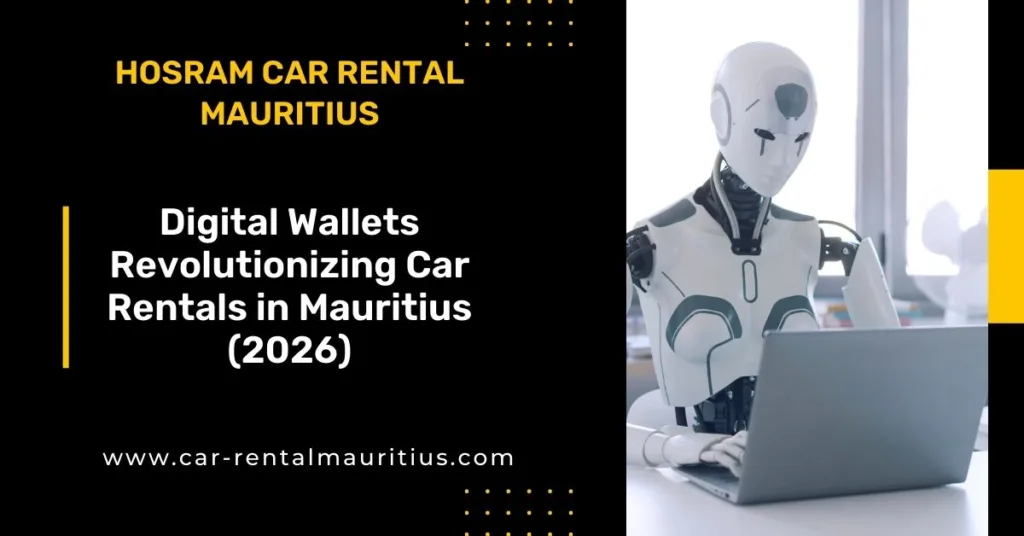 Digital Wallets Revolutionizing Car Rentals in Mauritius (2026)