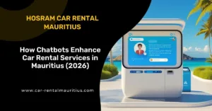 How Chatbots Enhance Car Rental Services in Mauritius (2026)