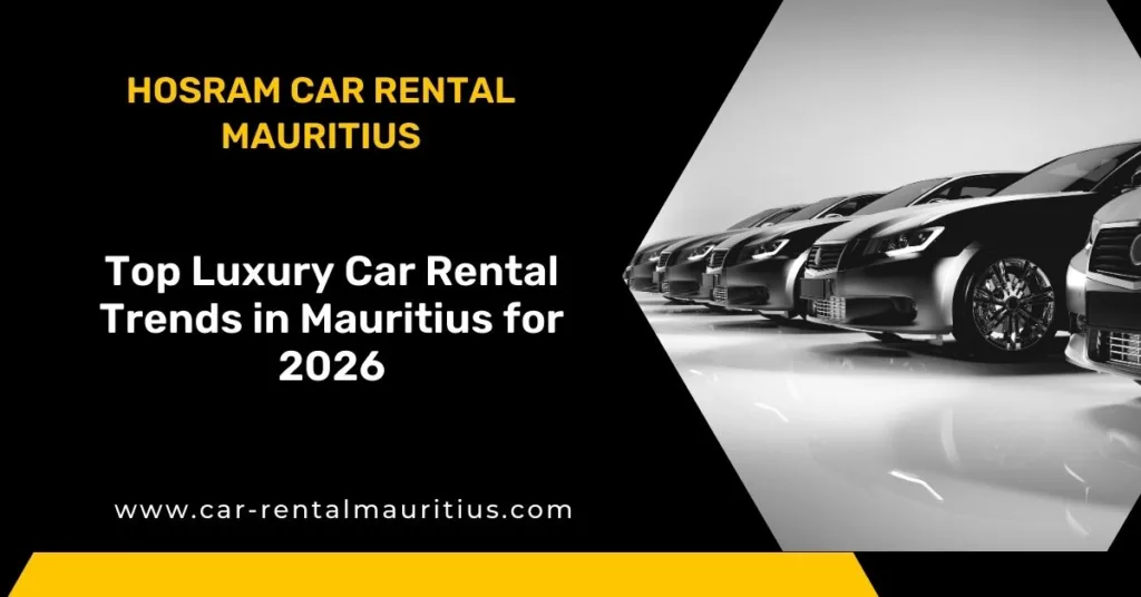 Top Luxury Car Rental Trends in Mauritius for 2026