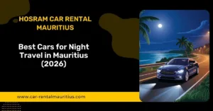 Best Cars for Night Travel in Mauritius (2026)